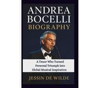 ANDREA BOCELLI BIOGRAPHY: A Tenor Who Turned Personal Triumph into Global Musical Inspiration