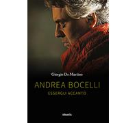 Andrea Bocelli. Essergli accanto - De Martino Giorgio