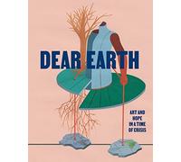 Andrea Bowers Imani Jacqueline Brown Agnes De Dear Earth: Art and Ho (Tascabile)