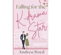 Andrea Boyd Falling for the K-drama Star (Tascabile) K-Drama Inspired