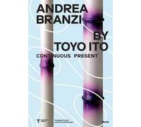Andrea Branzi by Toyo Ito. Continuous Present. Ediz. inglese