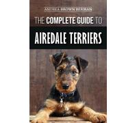 Andrea Brown Berman The Complete Guide to Airedale Terriers (Copertina rigida)