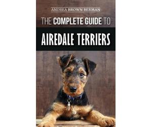 Andrea Brown Berman The Complete Guide to Airedale Terriers (Copertina rigida)