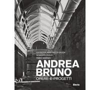 Andrea Bruno. Opere e progetti. Ediz. illustrata