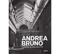 Andrea Bruno. Opere e progetti. Ediz. illustrata