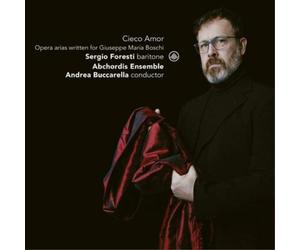 Andrea Buccarella Cieco Amor: Opera Arias Written for Giuseppe Maria Boschi