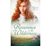 Andrea Byrd Reverence in the Wilderness (Tascabile) Frontier Hearts