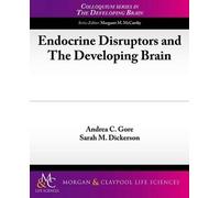 Andrea C. Gore Sarah M. Dic Endocrine Disruptors and The Developing (Tascabile)
