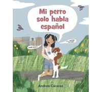 Andrea Cáceres Mi perro solo habla español (Copertina rigida)