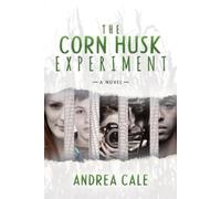 Andrea Cale The Corn Husk Experiment (Tascabile)