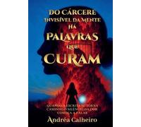 Andrea Calheiro Do Cárcere Invisível da Mente - Há Palavras que Cura (Tascabile)