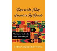 Andrea Campbell Byer Thomas Tears at the Altar, Lament in My Breasts (Tascabile)