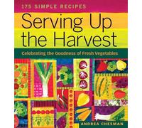 Andrea Chesman Serving Up the Harvest (Tascabile)