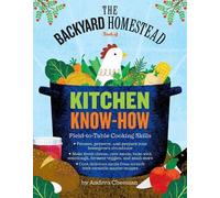 Andrea Chesman The Backyard Homestead Book of Kitchen Know-How (Tascabile)