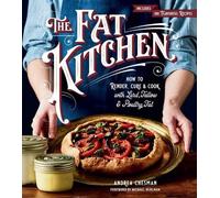 Andrea Chesman – The Fat Kitchen – Render, Cure & Cook Lard, Tallow & Poultry Fat – Tascabile