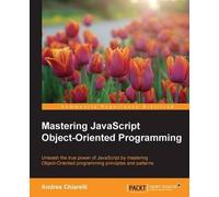Andrea Chiarelli Mastering JavaScript Object-Oriented Programming (Tascabile)