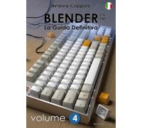 Andrea Coppola BLENDER - LA GUIDA DEFINITIVA - VOLUME 4 - Edizione 2 (Tascabile)