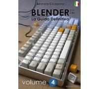 Andrea Coppola BLENDER - LA GUIDA DEFINITIVA - VOLUME 4 - Edizione 2 (Tascabile)