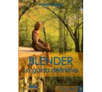 Andrea Coppola Blender - La Guida Definitiva - Volume 4 (Tascabile)