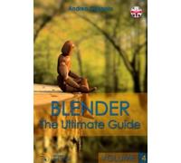 Andrea Coppola Blender - The Ultimate Guide - Volume 4 (Tascabile)