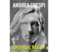 Andrea Crespi. Artificial beauty. Ediz. italiana e inglese
