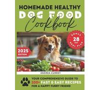Andrea Currey Homemade Healthy Dog Food Cookbook (Tascabile)