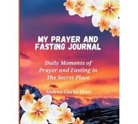 Andrea D Clarke My Prayer and Fasting Journal (Tascabile)