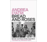 Andrea D'Atri Bread and Roses (Tascabile)