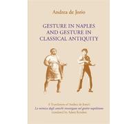 Andrea de Jorio Adam Gesture in Naples and Gesture in Classical Ant (Tascabile)