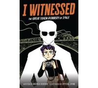 Andrea Debbink I Witnessed: The Great Train Robbery of 1963 (Copertina rigida)
