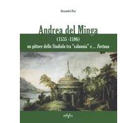 Andrea del Minga (1535-1596). Un pittore dello Studiolo tra «calunnia» e... fortuna
