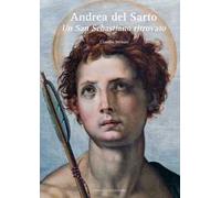 Andrea del Sarto. Un San Sebastiano ritrovato. Ediz. illustrata