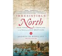 Andrea Di Robilant Irresistible North (Tascabile)