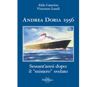 Andrea Doria 1956. Sessant'anni dopo: il «mistero» svelato - 2017