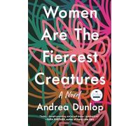 Andrea Dunlop Women Are the Fiercest Creatures (Copertina rigida)
