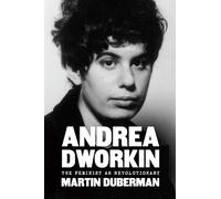 Andrea Dworkin: The Feminist As Revolutionary