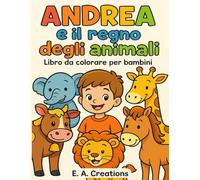 Andrea e il regno degli animali: Libro da colorare per bambini