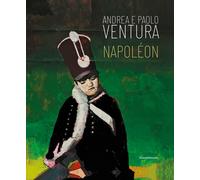 Andrea e Paolo Ventura. Napoléon. Ediz. italiana e inglese - Leonelli Laura