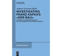 Andrea Ebarb Investigating Franz Kafka's “Der Bau” (Copertina rigida)