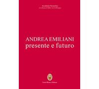 Andrea Emiliani. Presente e futuro