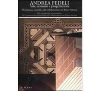 Andrea Fedeli. Arte, restauro e progettazione. Dal restauro scientifico alla collaborazione con Ettore Sottsass. Catalogo della mostra. Ediz. italiana e francese