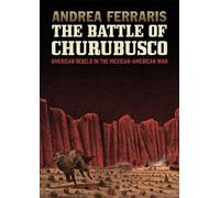 Andrea Ferraris The Battle of Churubusco (Copertina rigida)