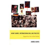 Andrea Giunta Avant-Garde, Internationalism, and Politics (Copertina rigida)