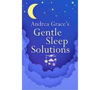 Andrea Grace Andrea Grace’s Gentle Sleep Solutions (Tascabile)