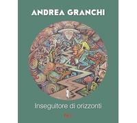 Andrea Granchi. Inseguitore di orizzonti
