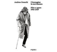 Libri Andrea Granchi - Andrea Granchi. L'immagine In Movimento. Film E Opere 196