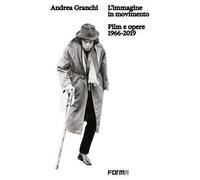 Andrea Granchi. L'immagine in movimento. Film e opere 1966-2019