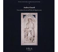 Andrea Guardi. Uno scultore di costa nell'Italia del Quattrocento. Ediz. illustrata
