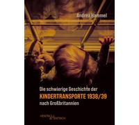 Andrea Hammel Die schwierige Geschichte der Kindertransporte 1938/39 (Tascabile)
