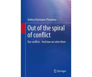 Andrea Hartmann-Piraudeau Out of the spiral of conflict (Tascabile)